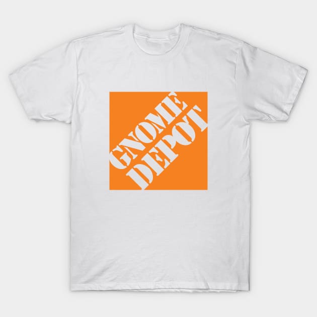 Gnome Depot T-Shirt by DemShirtsTho